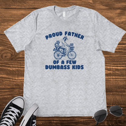 PROUD FATHER OF A FEW D*MBASS KIDS - TeeHeeUSCo - T-Shirt