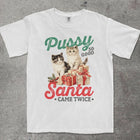 P*SSY SO GOOD, SANTA CAME TWICE