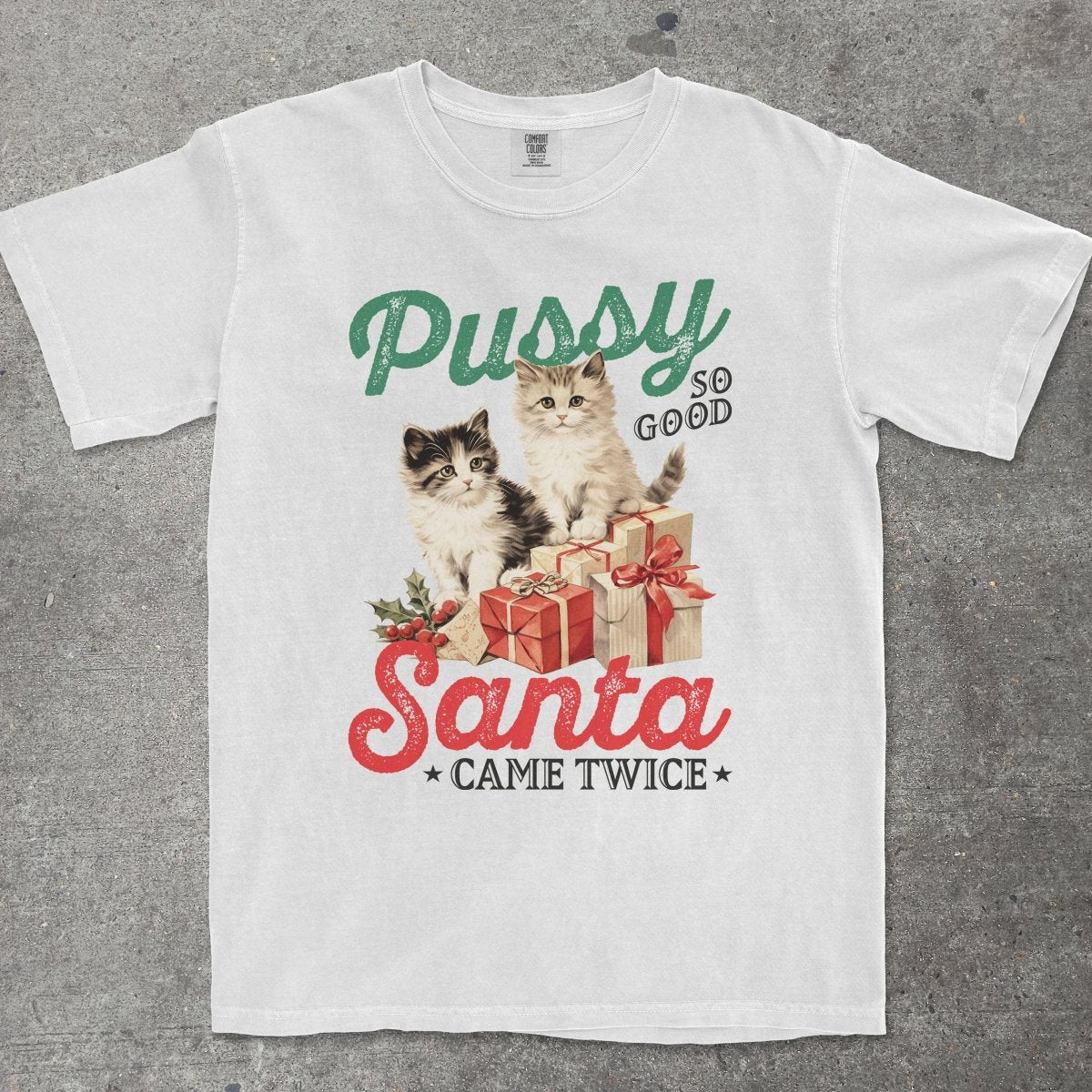 P*SSY SO GOOD, SANTA CAME TWICE - TeeHeeUSCo - T-Shirt
