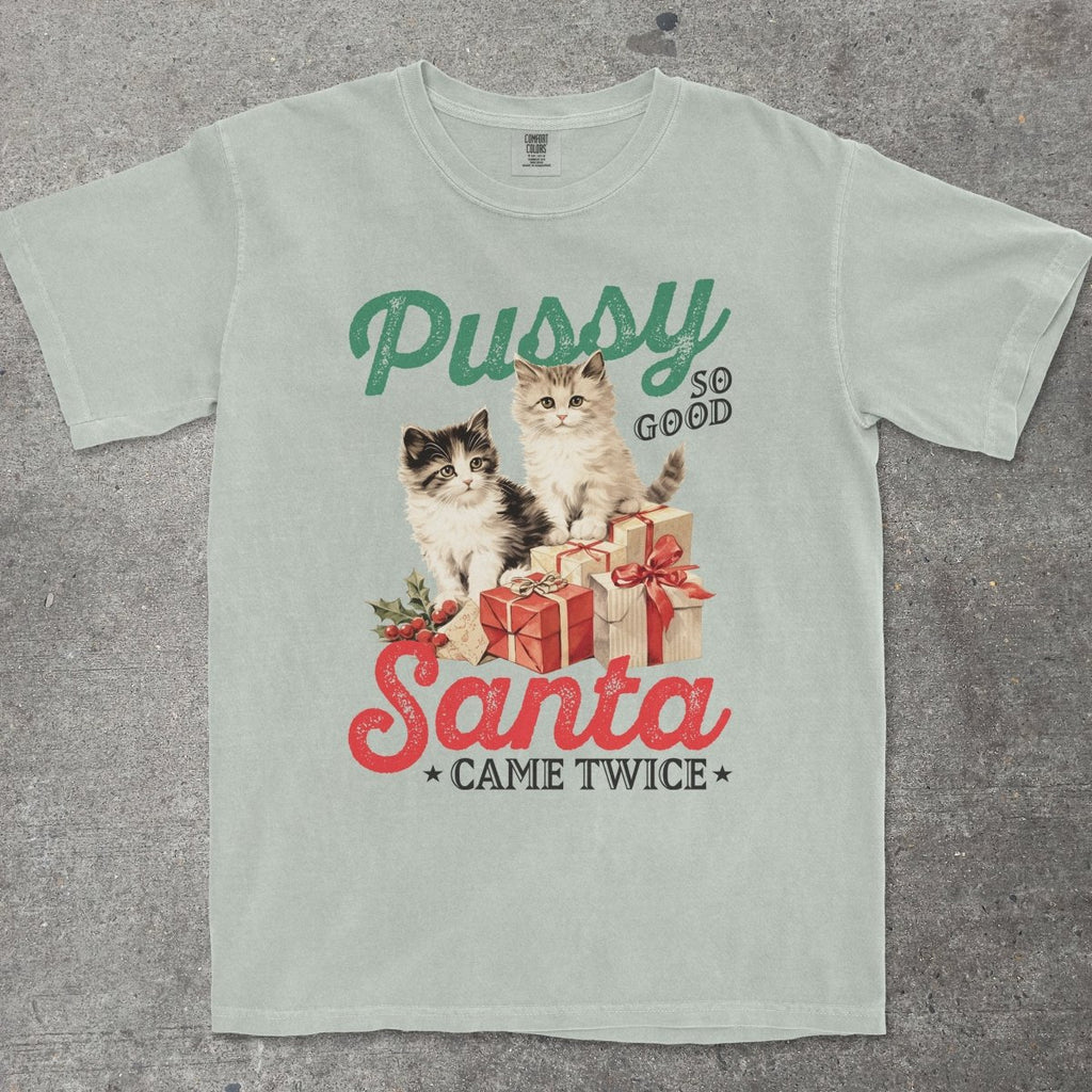 P*SSY SO GOOD, SANTA CAME TWICE - TeeHeeUSCo - T-Shirt