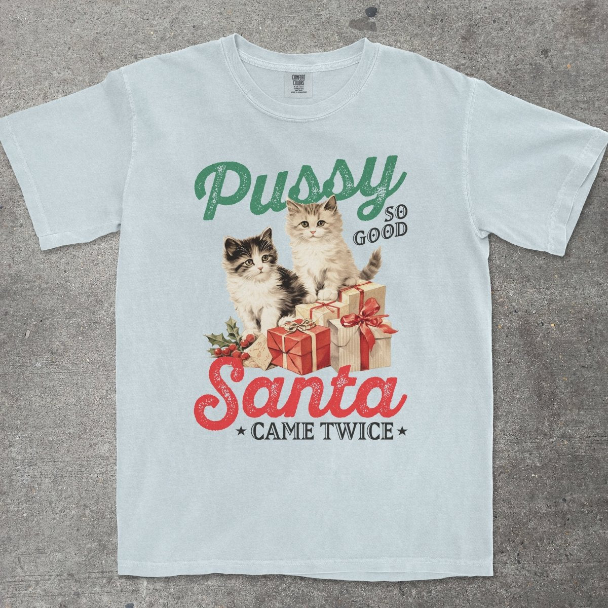 P*SSY SO GOOD, SANTA CAME TWICE - TeeHeeUSCo - T-Shirt