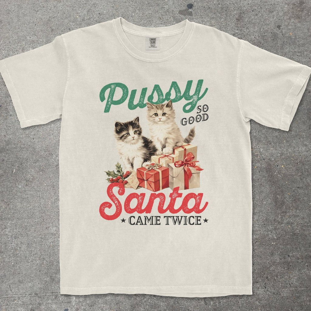 P*SSY SO GOOD, SANTA CAME TWICE - TeeHeeUSCo - T-Shirt