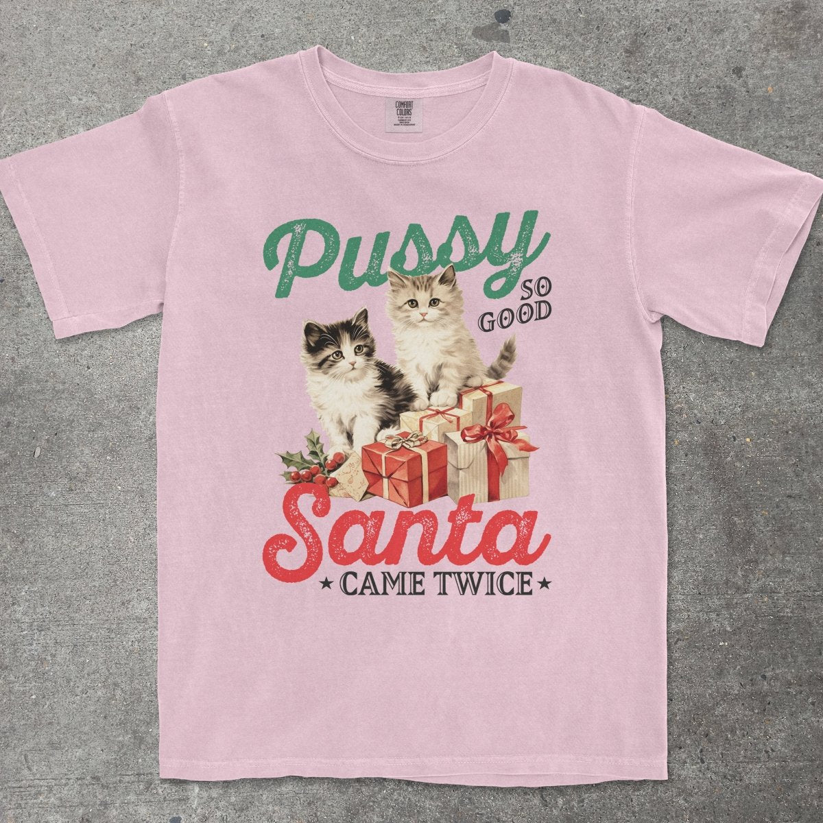 P*SSY SO GOOD, SANTA CAME TWICE - TeeHeeUSCo - T-Shirt