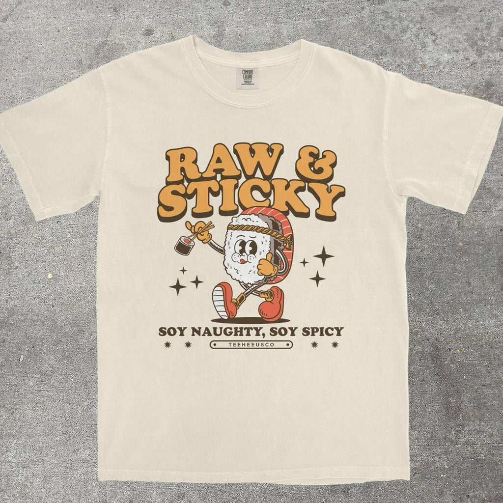 RAW & STICKY - TeeHeeUSCo - T-Shirt