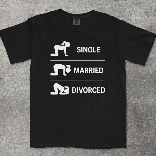 SINGLE MARRIED DIVORCED - TeeHeeUSCo - T-Shirt