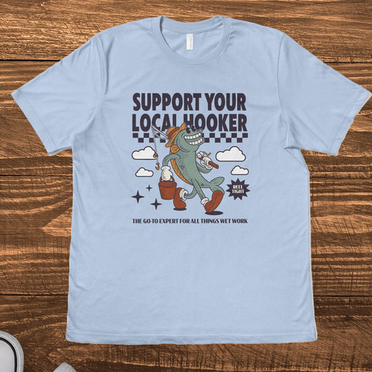 SUPPORT YOUR LOCAL H00KER - TeeHeeUSCo - T-Shirt