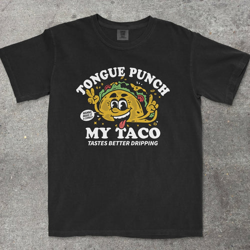 TONGUE PUNCH MY TACO - TeeHeeUSCo - T-Shirt