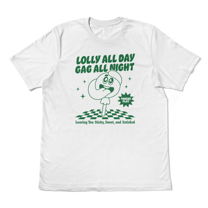 LOLLY ALL DAY, GAG ALL NIGHT - TeeHeeUSCo - T-Shirt