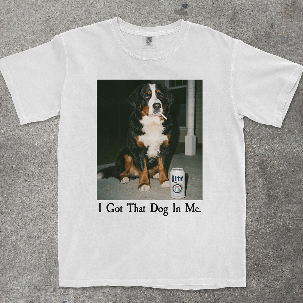 I GOT THAT DOG IN ME BERNESE MOUNTAIN DOG EDITION