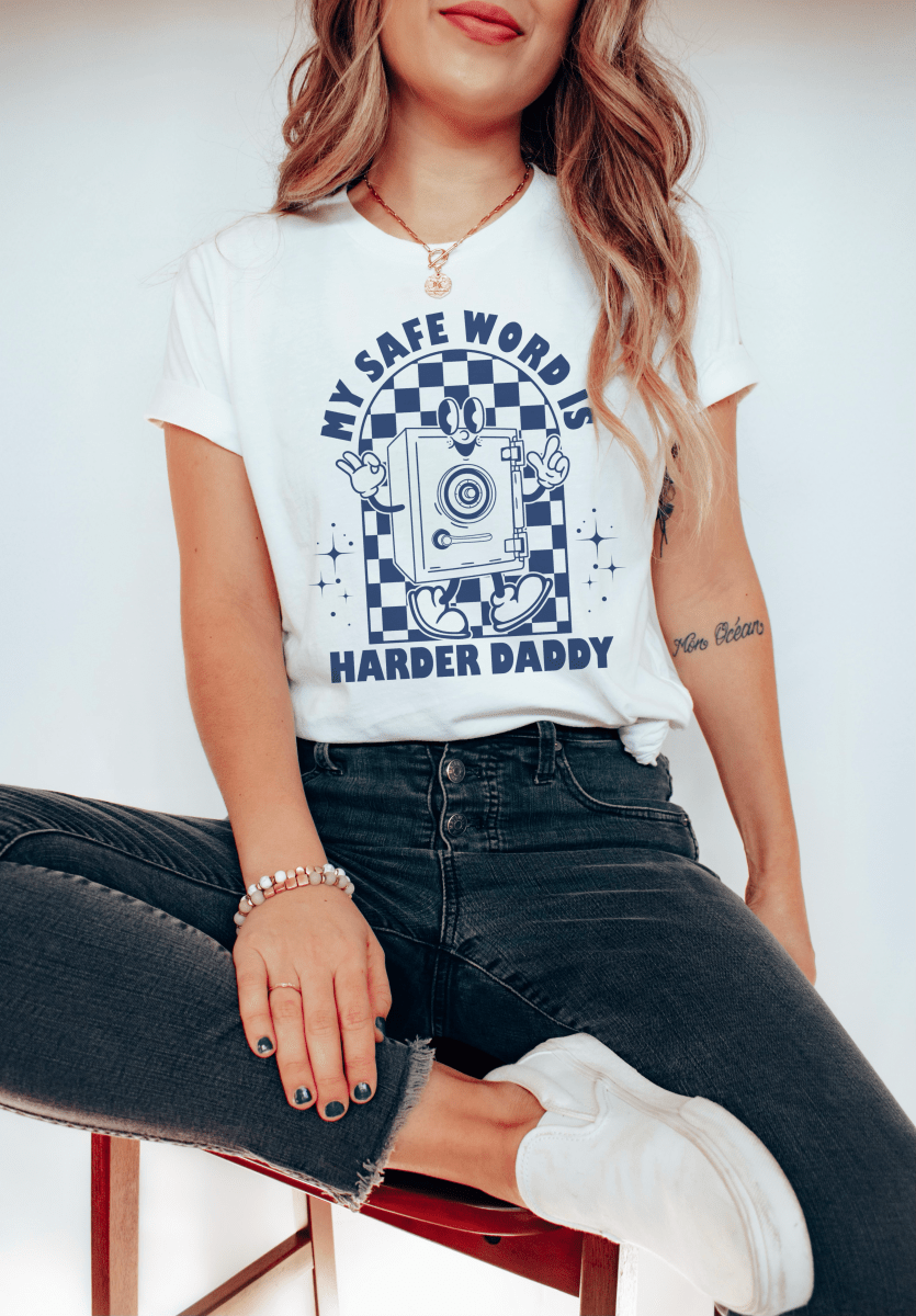 MY SAFE WORD IS HARDER DADDY - TeeHeeUSCo - T-Shirt