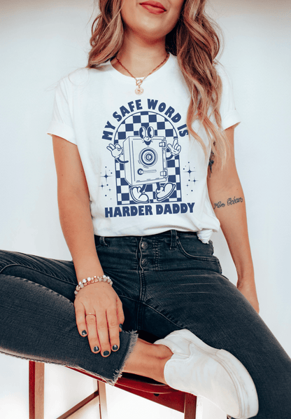 MY SAFE WORD IS HARDER DADDY - TeeHeeUSCo - T-Shirt