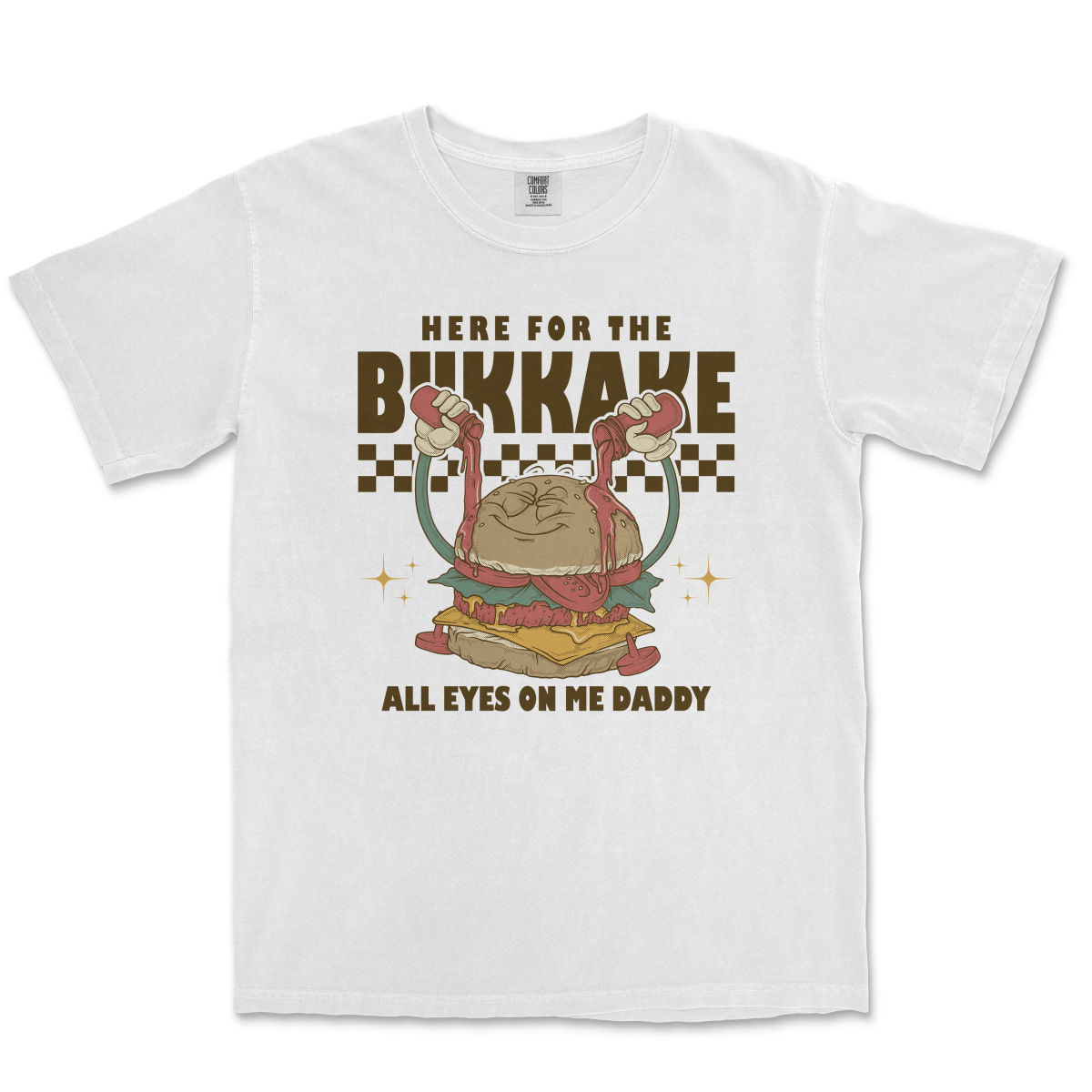 HERE FOR THE BUKKAKE - TeeHeeUSCo - T-Shirt