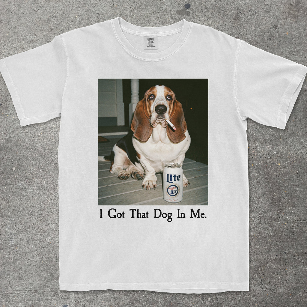 I GOT THAT DOG IN ME BASSET HOUND EDITION