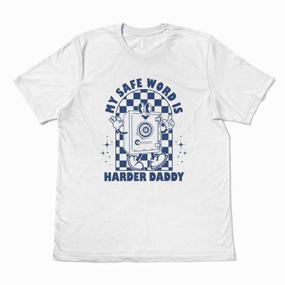 MY SAFE WORD IS HARDER DADDY - TeeHeeUSCo - T-Shirt