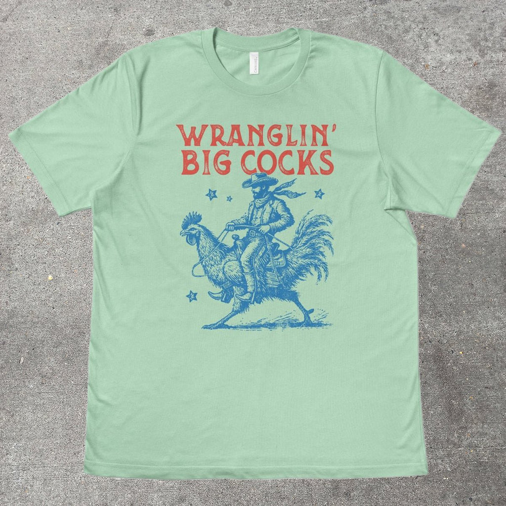 WRANGLIN' BIG C0CKS - TeeHeeUSCo - T-Shirt