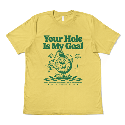 YOUR HOLE IS MY GOAL - TeeHeeUSCo - T-Shirt