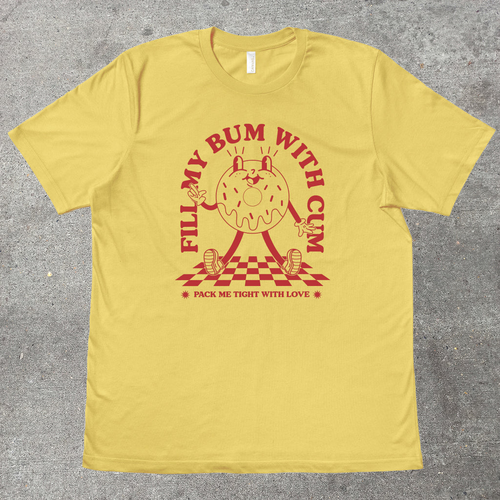 FILL MY BUM WITH C*M