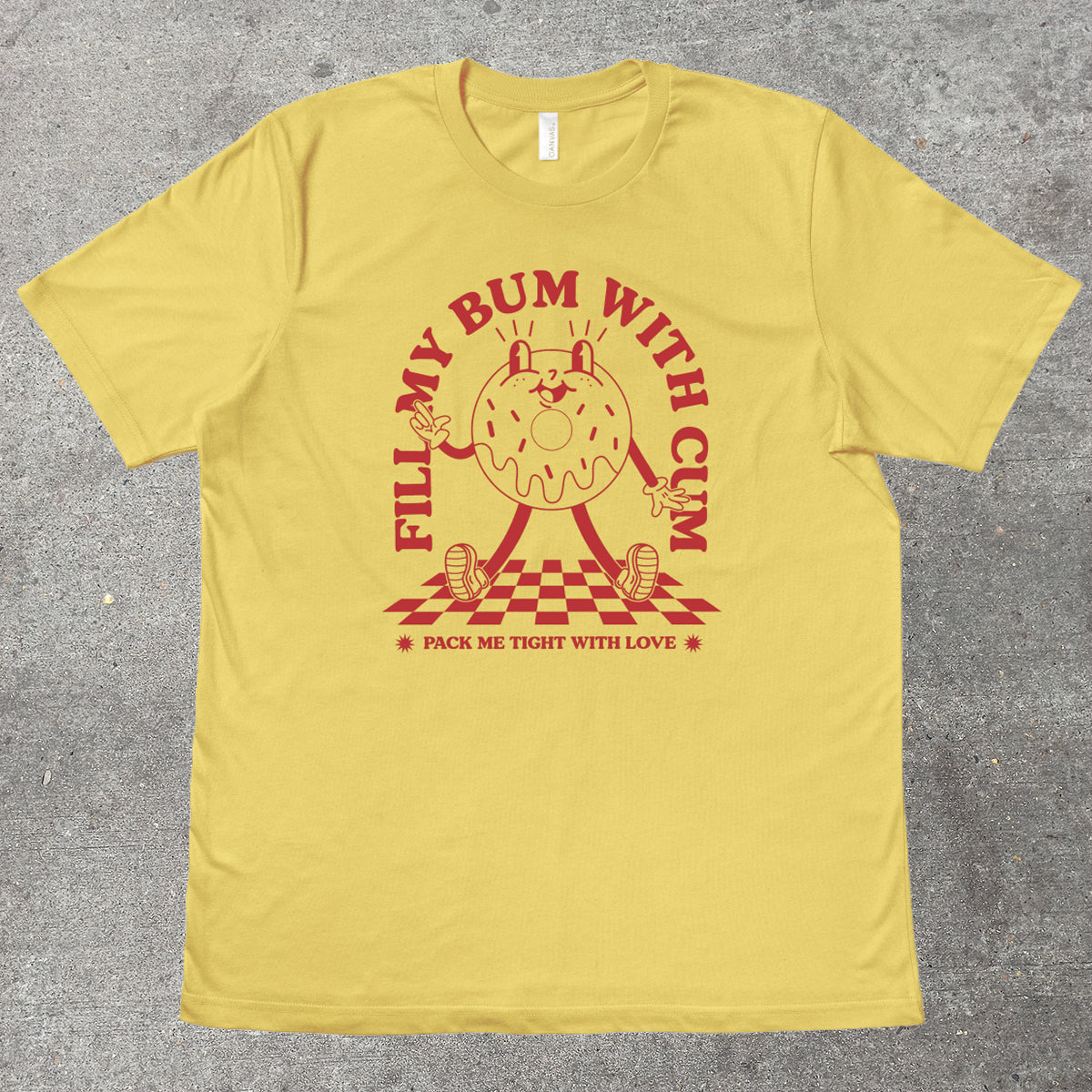 FILL MY BUM WITH C*M