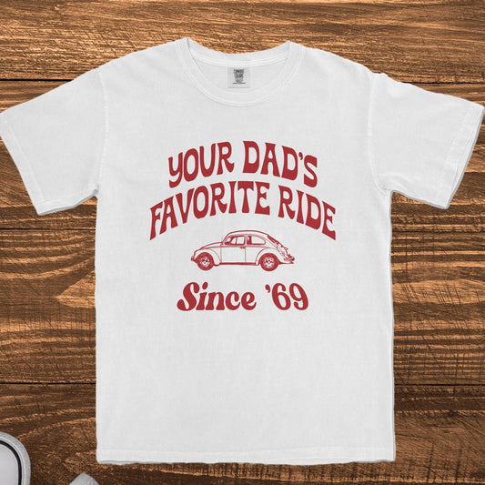YOUR DAD'S FAVORITE RIDE SINCE '69 - TeeHeeUSCo - T-Shirt