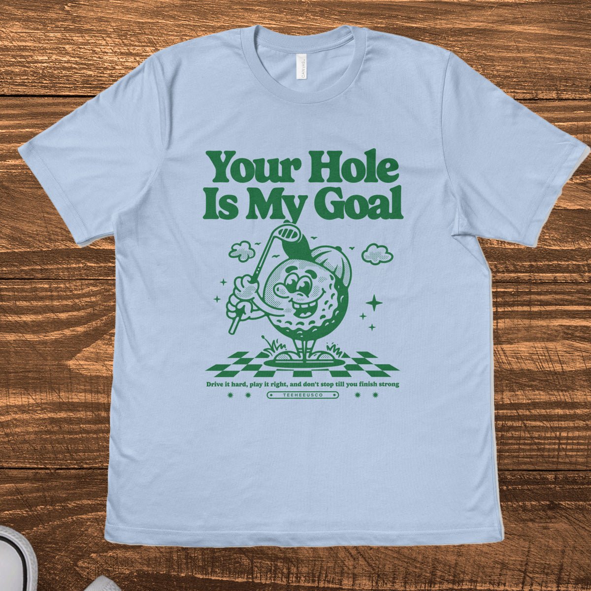 YOUR HOLE IS MY GOAL - TeeHeeUSCo - T-Shirt