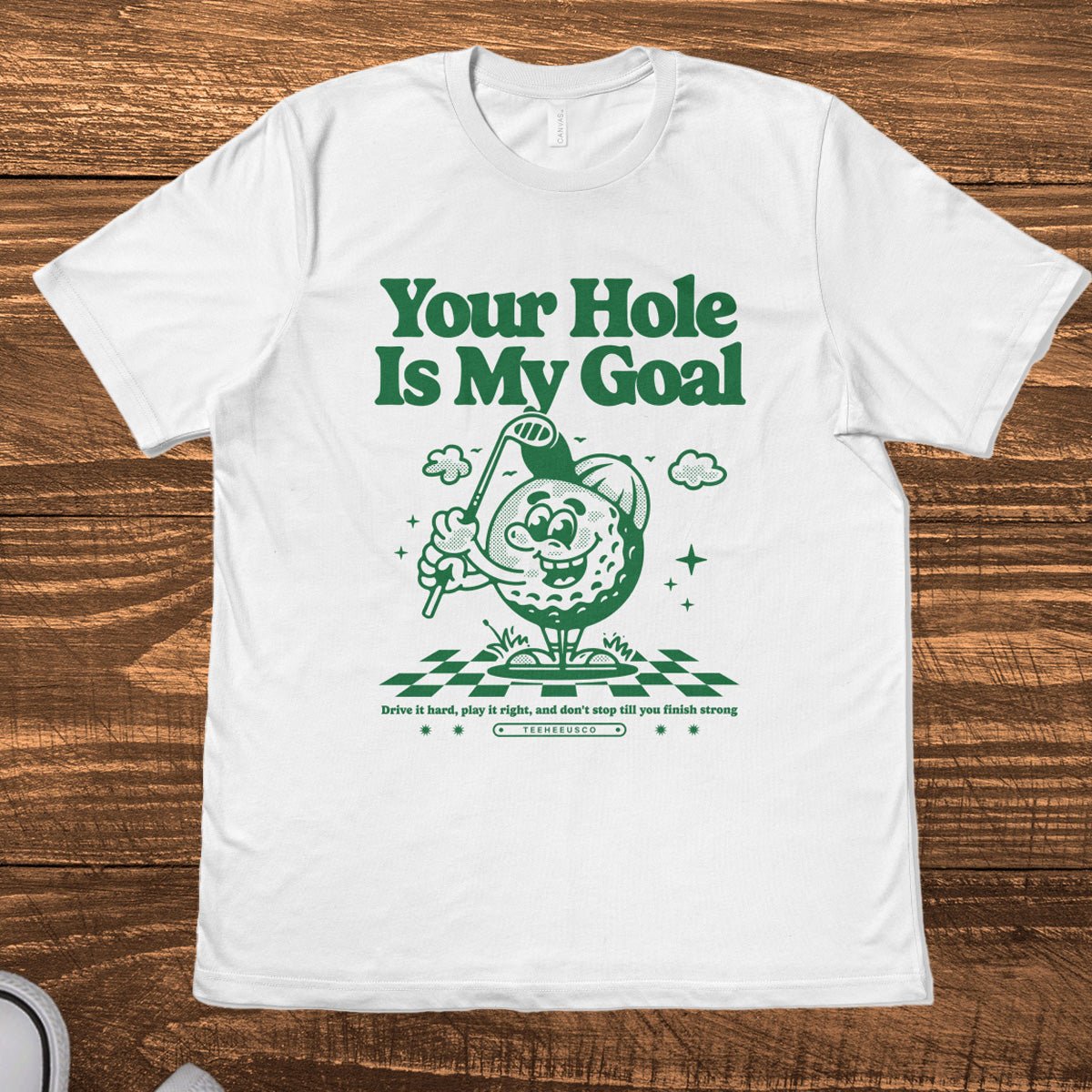 YOUR HOLE IS MY GOAL - TeeHeeUSCo - T-Shirt